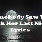 somebody show you with her last night lyrics