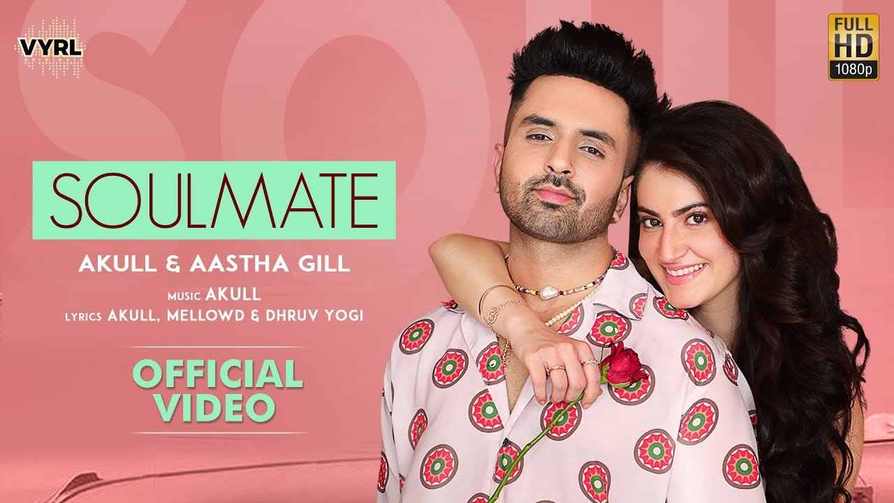 soulmate lyrics in english akull aastha gill