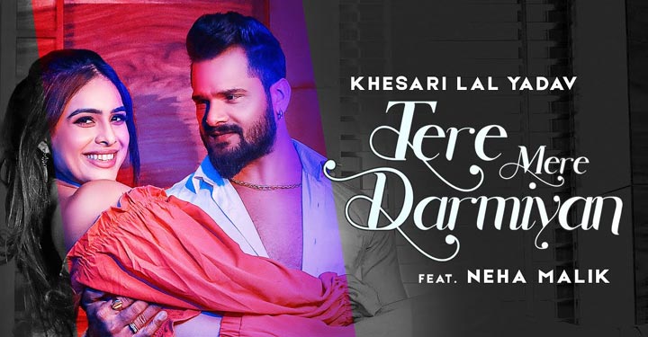 Tere Mere Darmiyan Lyrics by Khesari Lal Yadav