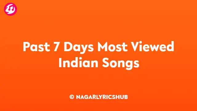Past 7 Days Most Viewed Songs
