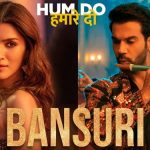 Bansuri Lyrics from Hum Do Hamare Do