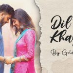 dil da khayal lyrics goldie sohel 2021