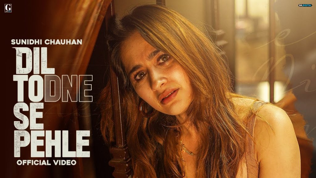 dil todne se pehle lyrics sunidhi chauhan 2021