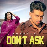 dont ask lyrics khazala gurlez akhtar 2021