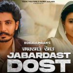 Jabardast Dost Lyrics Korala Maan