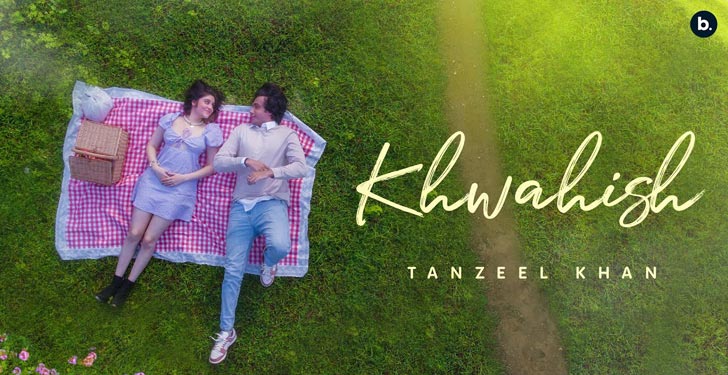 Khwahish Lyrics by Tanzeel Khan