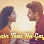 Main Tera Ho Gaya Lyrics by Yasser Desai