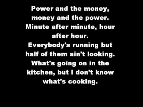 power and the money money and the power minute after minute hour after hour lyrics