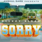 Sorry Lyrics by Mickey Singh