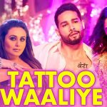 Tattoo Waaliye Lyrics from Bunty Aur Babli 2