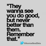 they wanna see you do good but never better than them lyrics