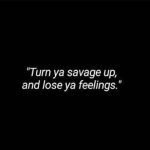 turn your savage up and lose your feelings lyrics