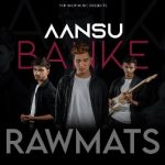 aansu banke lyrics rawmats since 2017 2021