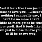 and it feels like im too close to love you lyrics