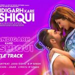 Chandigarh Kare Aashiqui Title Track Lyrics by Sachin Jigar