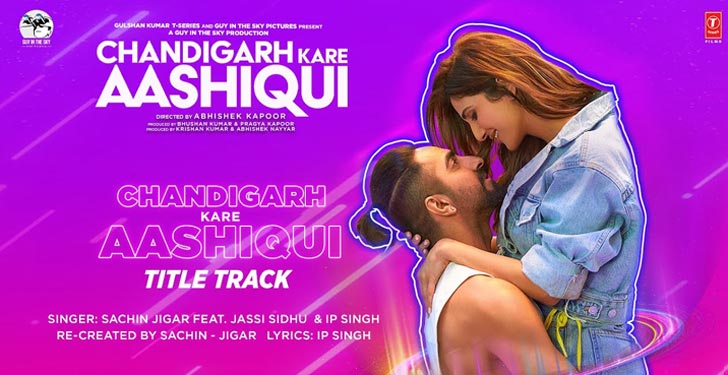 Chandigarh Kare Aashiqui Title Track Lyrics by Sachin Jigar