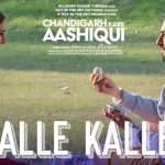 Kalle Kalle Lyrics from Chandigarh Kare Aashiqui