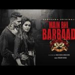 main bhi barbaad lyrics yasser desai 2021