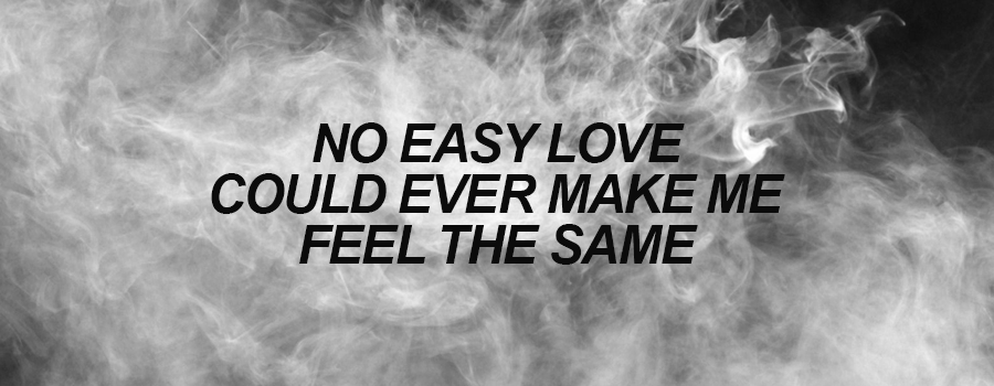 no easy love could make me feel the same lyrics