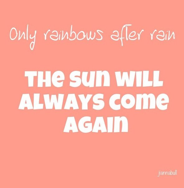 only rainbows after rain sun will always come again lyrics