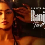 ranjha tere naal lyrics nikhita gandhi 2021