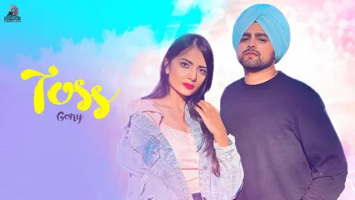 toss lyrics gony singh 2021