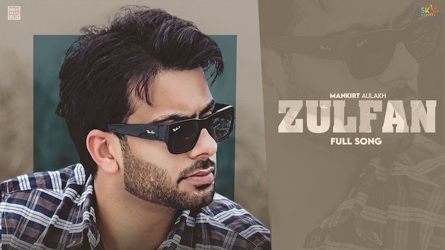 zulfan lyrics mankirt aulakh 2021