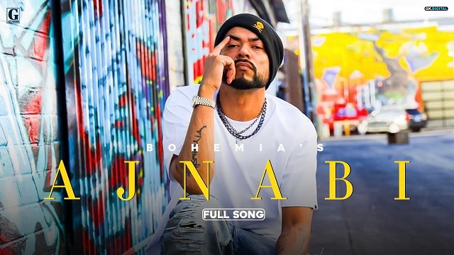 ajnabi lyrics bohemia 2021