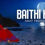 baithi hai lyrics sharmistha chatterjee amit trivedi amitabh bhattacharya songs of trance 2021