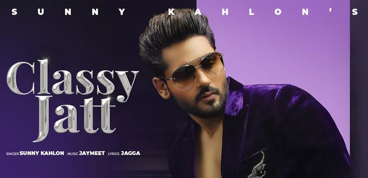 Classy Jatt Lyrics by Sunny Kahlon