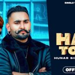 Hadd Tod Da Lyrics - Hunar Sidhu