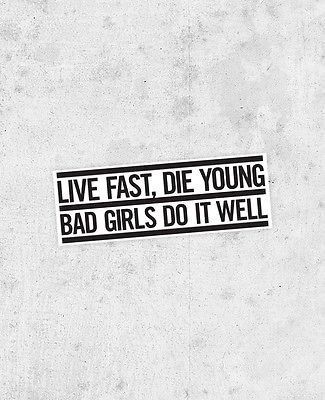 live fast die young bad girl lyrics