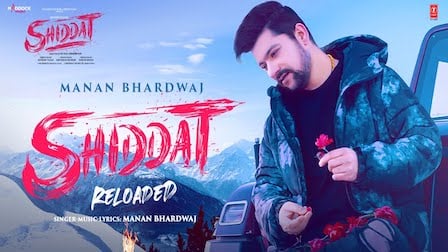 shiddat reloaded lyrics manan bhardwaj 2021