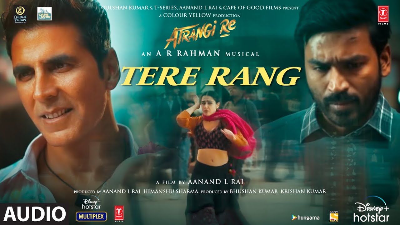 tere rang lyrics haricharan seshadri shreya goshal atrangi re 2021