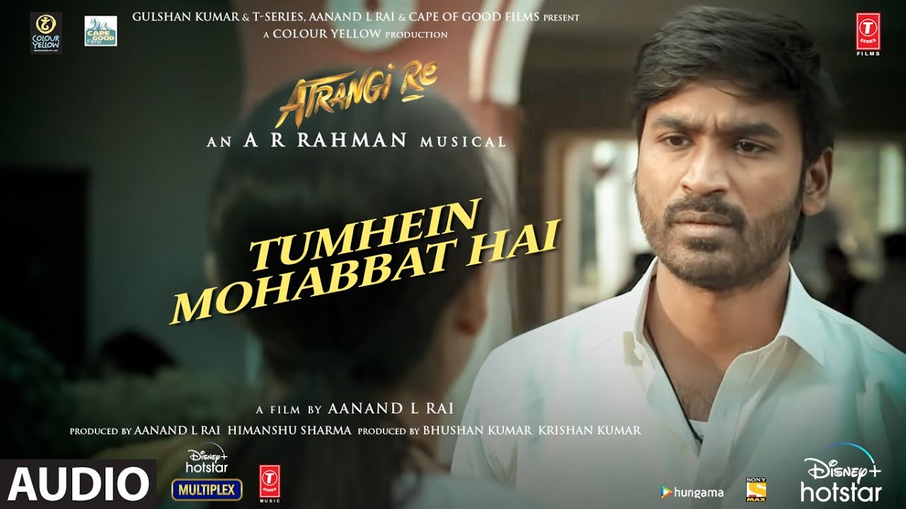 tumhein mohabbat hai lyrics arijit singh atrangi re 2021