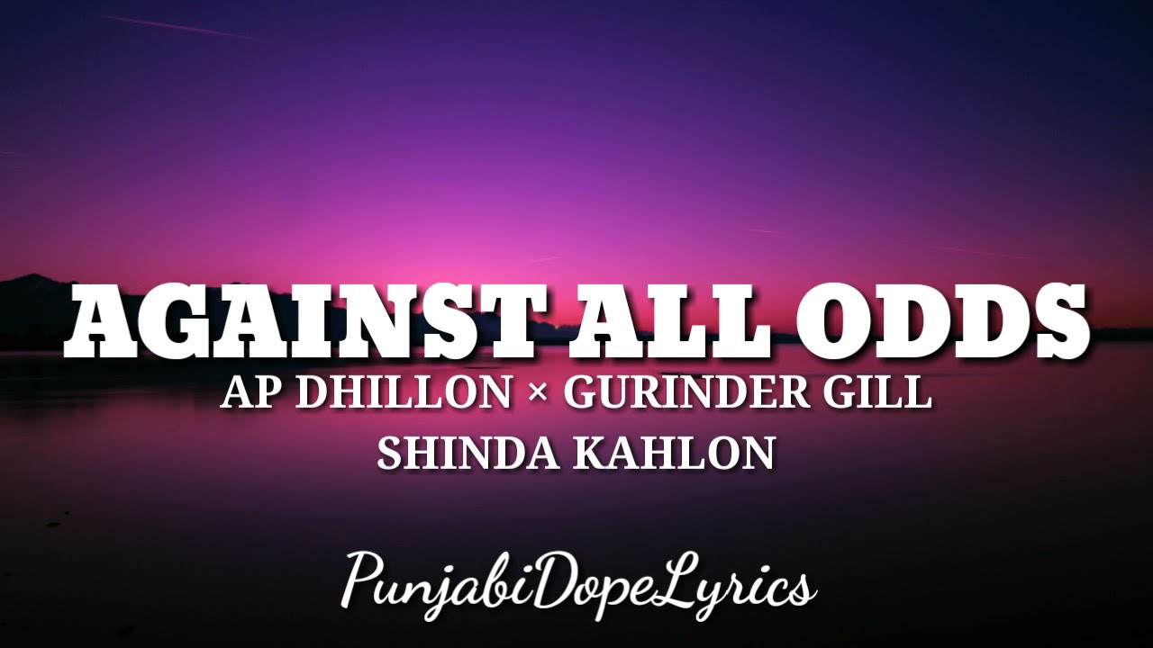 against all odds lyrics ap dhillon gurinder gill shinda kahlon hidden gems 2021