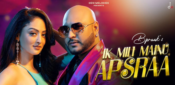 Ik Mili Mainu Apsara Lyrics by B Praak