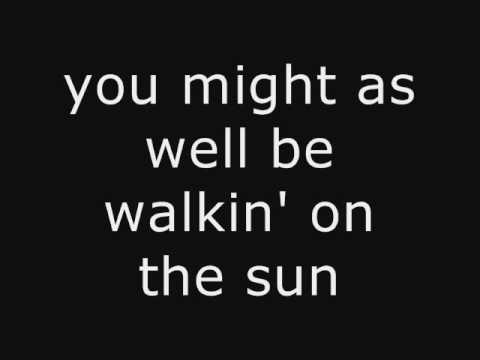 might as well be walking on the sun lyrics