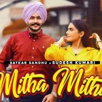Mitha Mitha Lyrics - Satkar Sandhu Sudesh Kumari
