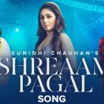 shreaam pagal lyrics sunidhi chauhan 2022