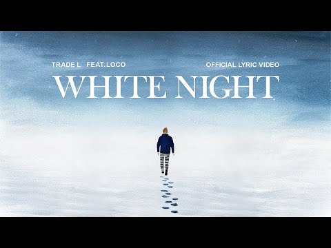 trade l white night lyrics feat loco eba19ceabcac