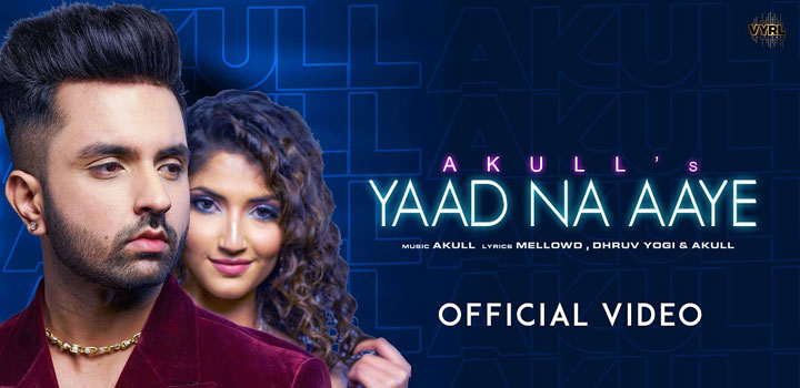 yaad na aaye lyrics akull 2022