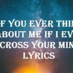 if you ever think about me if i ever cross your mind lyrics