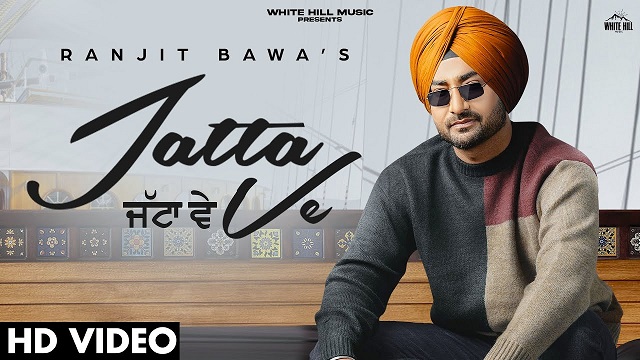 jatta ve lyrics ranjit bawa 2022