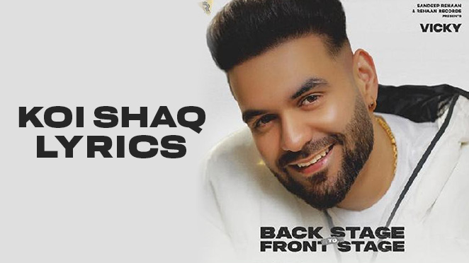 koi shaq lyrics vicky back stage to front stage 2022