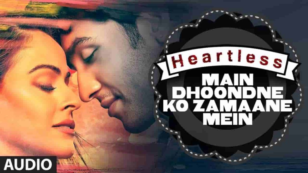 main dhoondne ko zamaane mein lyrics arijit singh heartless 2014