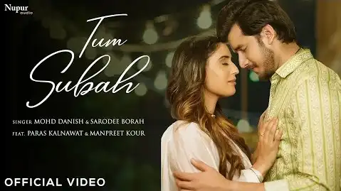 tum subah lyrics mohd danish sarodee borah 2022