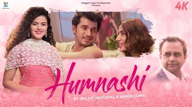 humnashi lyrics palak muchhal ashok ojha 2022