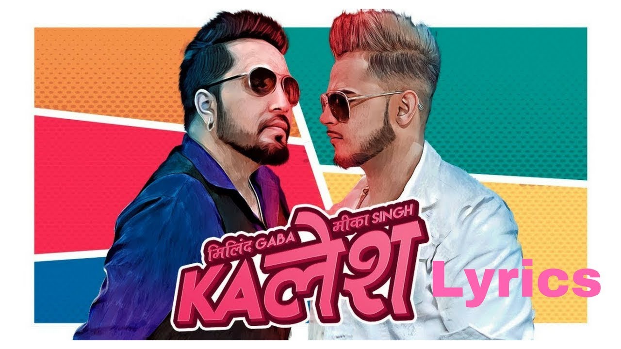 kalesh lyrics millind gaba mika singh 2022