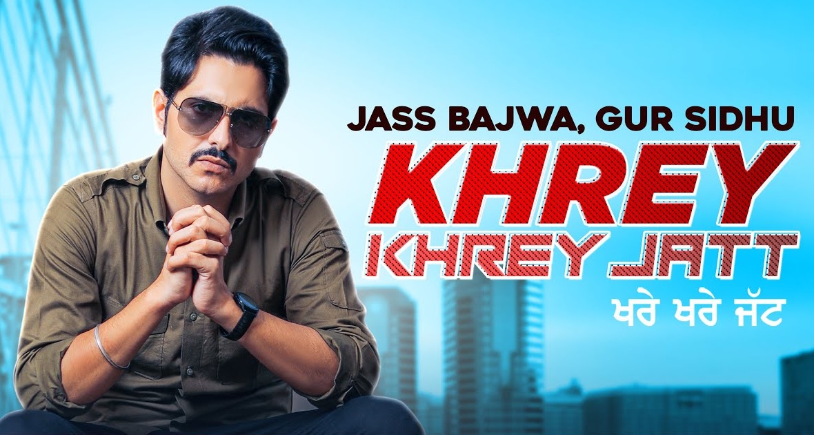 khrey khrey jatt lyrics jass bajwa 2022